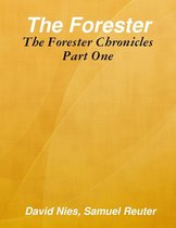The Forester: The Forester Chronicles Part One