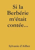 Si la Berberie m'etait contee...