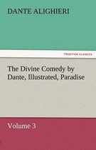 The Divine Comedy by Dante, Illustrated, Paradise, Volume 3