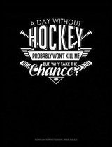 A Day Without Hockey Probably Won't Kill Me. But Why Take the Chance.