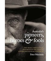 Australia's Pioneers, Heroes and Fools