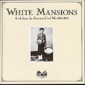 White Mansions: A Tale From The American Civil War 1861 - 1865