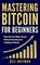 Bitcoin: Mastering Bitcoin for Beginners: How You Can Make Insane Money Investing and Trading Bitcoin