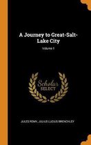 A Journey to Great-Salt-Lake City; Volume 1