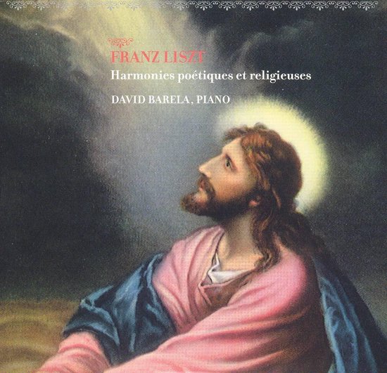 Liszt Harmonies poétiques et religieuses, David Barela CD (album
