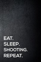 Eat. Sleep. Shooting. Repeat.