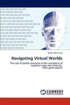 Navigating Virtual Worlds
