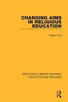Routledge Library Editions: Education and Religion - Changing Aims in Religious Education