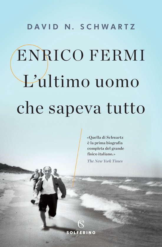 Enrico Fermi. L'ultimo uomo che sapeva tutto