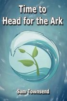 Time to Head for the Ark