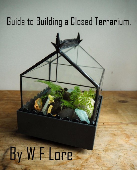 Guide to Building a Closed Terrarium. - cover