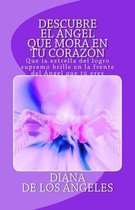 Descubre el Angel que Mora en tu Corazon