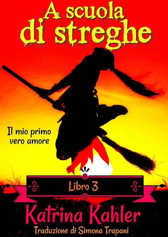 A scuola di streghe 3 - A scuola di streghe - Libro 3: Il mio primo vero amore