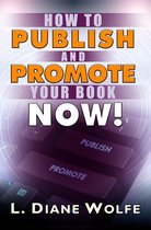 How to Publish and Promote Your Book Now!