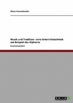 Musik Und Tradition - Eine Unterrichtseinheit Am Beispiel Des Alphorns