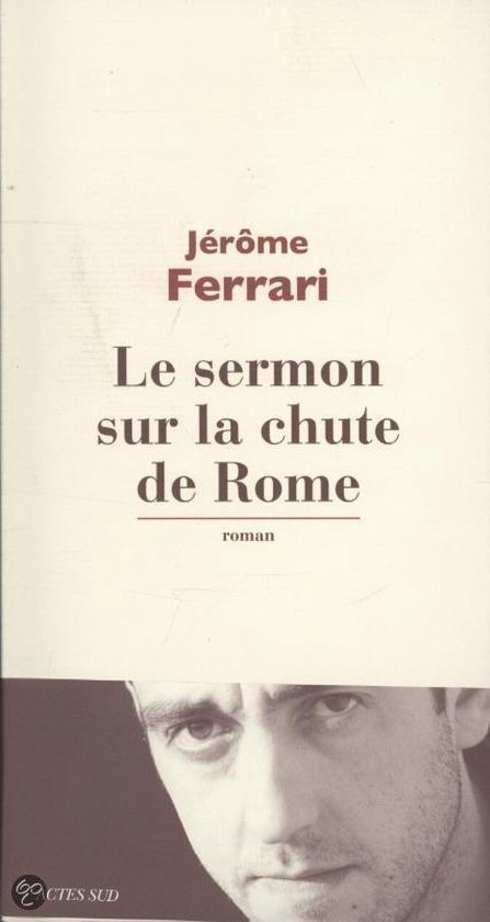 Actes Sud LE SERMON SUR LA CHUTE DE ROME PRIX GONCOURT 2012), Français, Livre broché, 208 pages