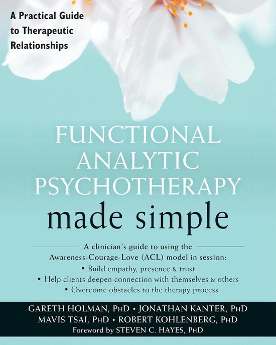 The New Harbinger Made Simple Series - Functional Analytic Psychotherapy Made Simple
