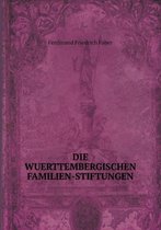 Die Wuerttembergischen Familien-Stiftungen