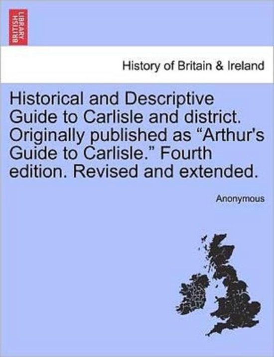 Foto: Historical and descriptive guide to carlisle and district originally published as arthur s guide to carlisle fourth edition revised and extended 