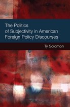 Configurations: Critical Studies Of World Politics - The Politics of Subjectivity in American Foreign Policy Discourses