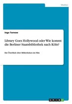 Library Goes Hollywood Oder Wie Kommt Die Berliner Staatsbibliothek Nach Koln?