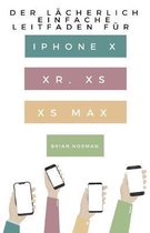 Der L�cherlich Einfache Leitfaden f�r iPhone X, XR, XS und XS Max