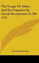 The Usage of Askeo and Its Cognates in Greek Documents to 100 A.D.