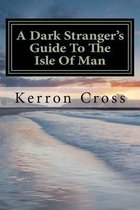 A Dark Stranger's Guide to the Isle of Man