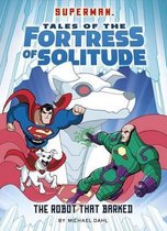 Robot That Barked (Superman Tales of the Fortress of Solitude)