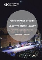 Performance Philosophy - Performance Studies and Negative Epistemology