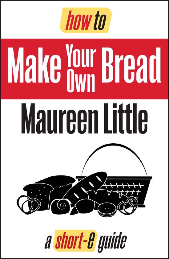 Short-e Guides - How To Make Your Own Bread (Short-e Guide) - cover
