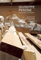 Giuseppe Penone the Hidden Life Within