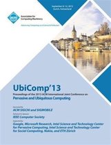Ubicomp 13 Proceedings of the 2013 ACM International Joint Conference on Pervasive and Ubiquitous Computing