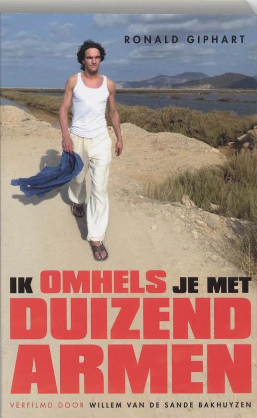 Ik omhels je met duizend armen, Ronald Giphart 9789057590108 Boeken