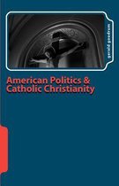 American Politics and Catholic Christianity