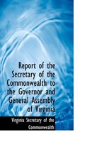 Report of the Secretary of the Commonwealth to the Governor and General Assembly of Virginia