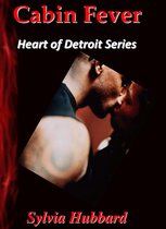 Heart of Detroit 4 - Cabin Fever: Heart of Detroit Series