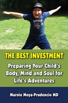 The Best Investment:: Preparing Your Child’s Body, Mind and Soul for Life’s Adventures