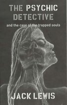 The Psychic Detective and the Case of the Trapped Souls