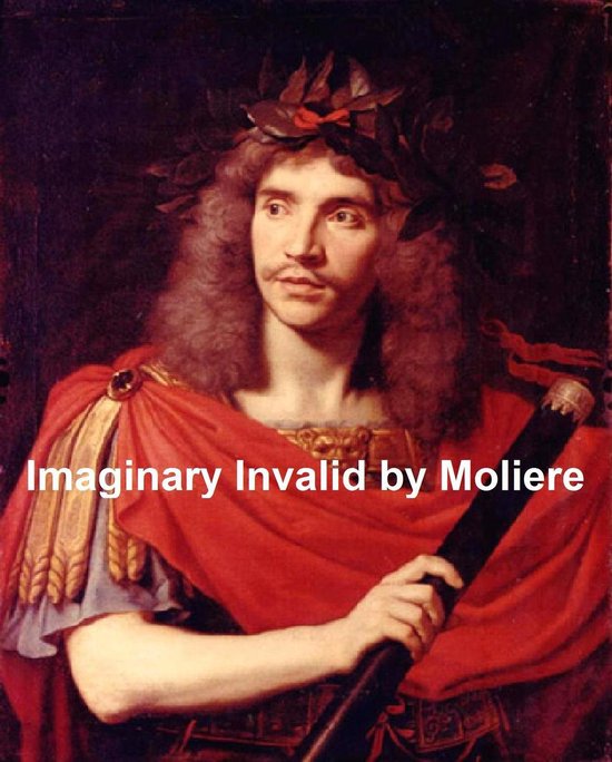 The Imaginary Invalid, English transition of Le Malade Imagi ... - cover