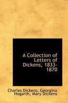 A Collection of Letters of Dickens, 1833-1870