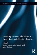 Routledge Studies in Cultural History - Travelling Notions of Culture in Early Nineteenth-Century Europe
