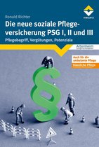 Altenheim - Die neue soziale Pflegeversicherung - PSG I, II und III