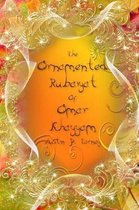 The Ornamented Rubaiyat of Omar Khayyam