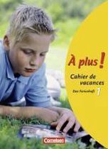 À plus! Ausgabe 2004. Band 1. Cahier de vacances