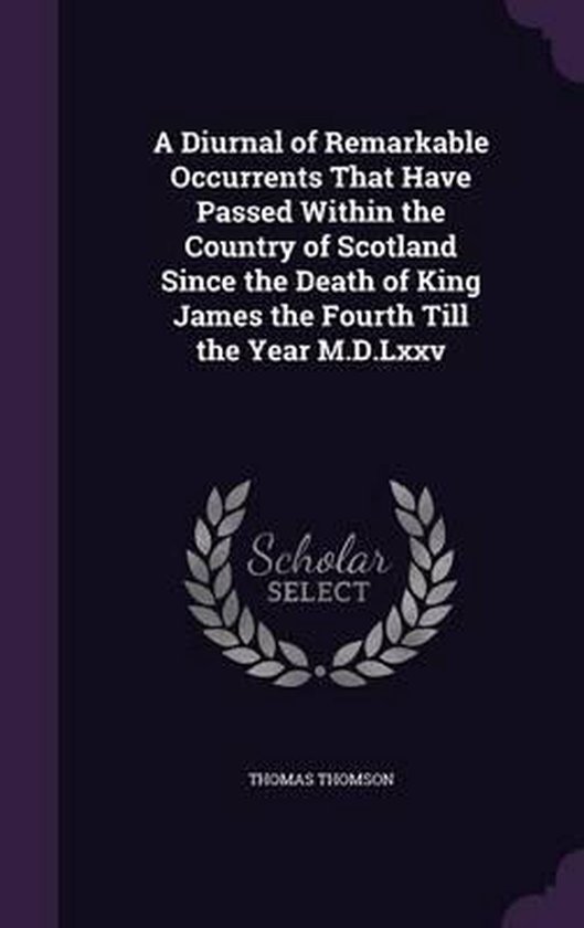 A Diurnal of Remarkable Occurrents That Have Passed Within t ... - cover