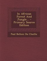 In African Forest and Jungle... - Primary Source Edition