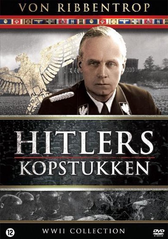 Cover van de film 'Hitler's Kopstukken - Joachim Von Ribbentrop'