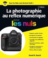 La photographie au Reflex numérique 6e édition pour les nuls