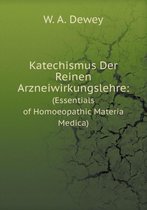 Katechismus Der Reinen Arzneiwirkungslehre